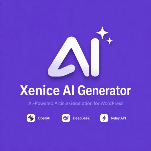 Xenice AI Generator – WordPress AI 文章批量生成插件